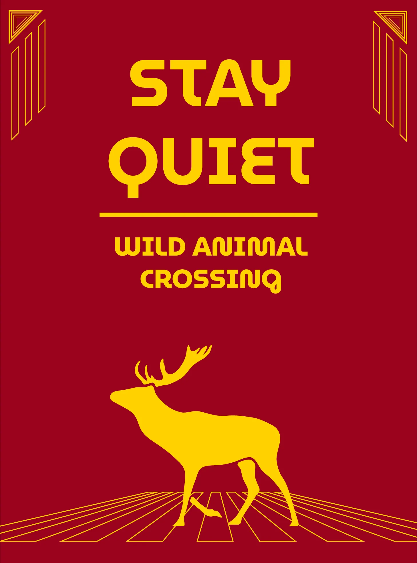 Warning board reading Stay Quiet over Wild Animal Crossing, in yellow on deep crimson, with a stag stepping across a striped crossing